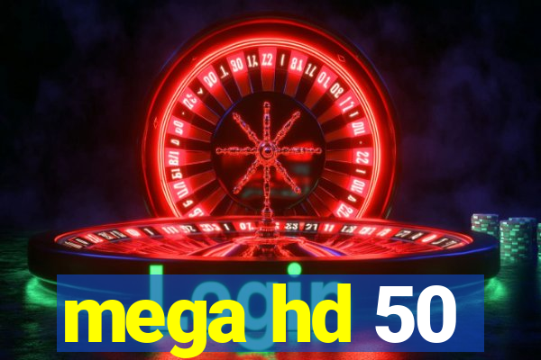 mega hd 50